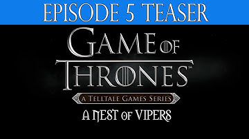 Game of Thrones: A Telltale Game Series Episode 5 Teaser - A Nest of Vipers