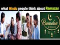 What indian people think about ramadan month  do they like it or hate it   public reaction