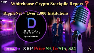 Xrp- Whitehouse Crypo Stockpile Report - Ripplenet 1,000 Institutions - Xrp 9 To 15,24?