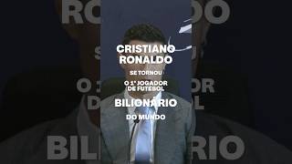 Cristiano Ronaldo se tornou o primeiro jogador de futebol bilionário do mundo