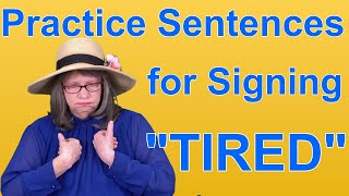 Practice ASL Sentences for TIRED — ASL Word Of The Day Word 25