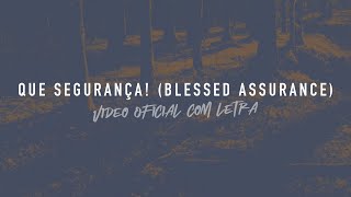 Que Segurança! (Blessed Assurance) | Reawaken Hymns Brasil | Vídeo Oficial com letra