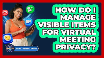 How Do I Manage Visible Items For Virtual Meeting Privacy?