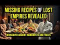 The SECRETS Behind LOST RECIPES of Ancient Empires | Culinary History Explained | Food Niche