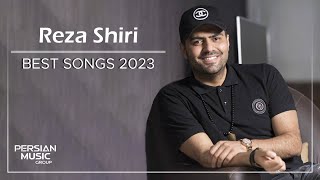 Reza Shiri - Best Songs 2023 ( رضا شیری - میکس بهترین آهنگ ها )