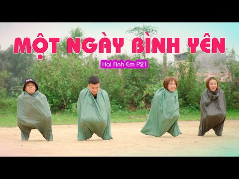 Hai Anh Em Phần 21 | MỘT NGÀY BÌNH YÊN | Phim Hài Mới Nhất 2020 | Phim Học Đường Hài Hước
