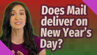 Does Mail deliver on New Year's Day?