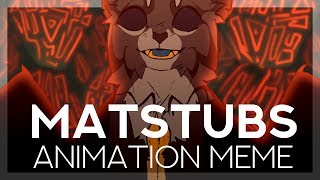 MATSTUBS | Animation MEME