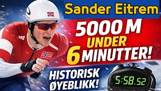 Sander Eitrem knuser verdensrekorden på 5000 m – Første under 6 minutter!.