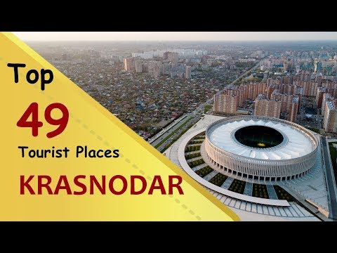 "KRASNODAR" Top 49 Tourist Places | Krasnodar Tourism | RUSSIA