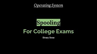 Spooling | Basic | Operating System | For College Exams | Binary Dose