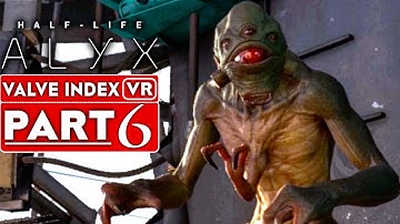 HALF LIFE ALYX Gameplay Walkthrough Part 6 [1080p 60FPS VR Valve Index] - No Commentary
