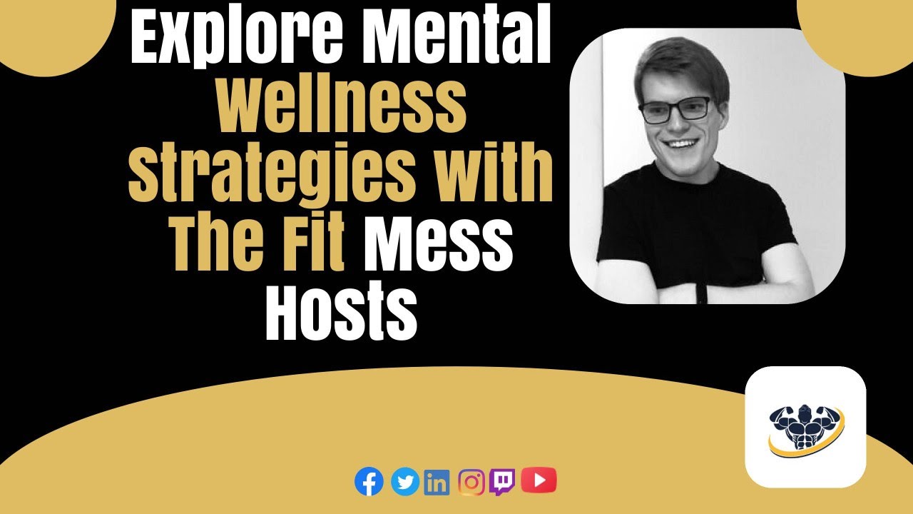 Explore Mental Wellness Strategies with The Fit Mess Hosts