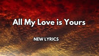 All My Love is Yours 💋English song( lyrics) New romantic love ❤️song 🎵 🎶
