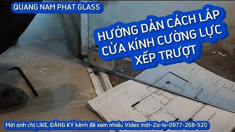 HƯỚNG DẪN CÁCH LẮP CỬA KÍNH CƯỜNG LỰC XẾP TRƯỢT ( XẾP GẤP) | 0977268520