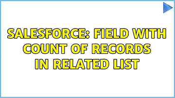 Salesforce: Field with Count of Records in Related List