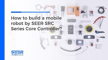 How to build a mobile robot by SEER SRC Series Core Controller?