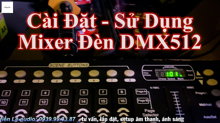 Hướng dẫn sử dụng mixer đèn dmx 512