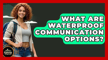 What Are Waterproof Communication Options? - Exploring Campgrounds