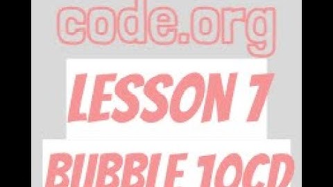 code.org Lesson 7 Bubble 10cd