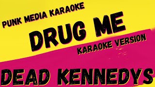 DEAD KENNEDYS ✴ DRUG ME ✴ [KARAOKE INSTRUMENTAL] PMK