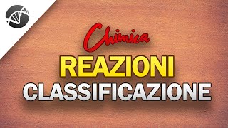 Reazioni chimiche: classificazione | Lezioni di Chimica