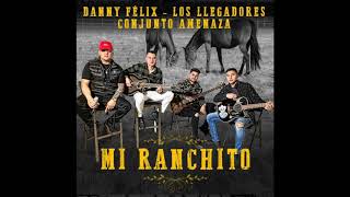 Mi Ranchito. Danny Félix y los llegadores 2021.