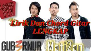 Mati Matian - Gub3rnur Lirik Dan Chord Gitar Lengkap|Rohman Zarot