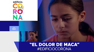 EdificioCorona - ¡El dolor de Maca! - Mejores Momentos / Capítulo 105
