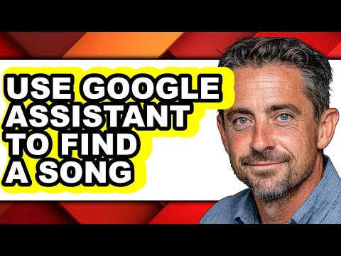 How to Use Google Assistant to Find a Song - Easy Guide