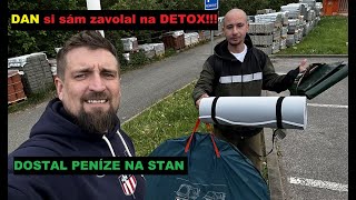 DAN si sám zavolal na DETOX a dostal peníze na STAN od STANDY!!!