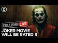 Joker Confirmed R Rating, Smart Move? - Collider Live #157