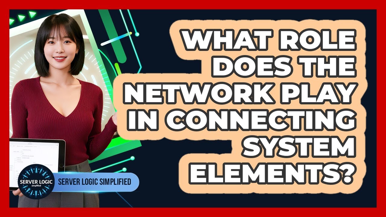 What Role Does The Network Play In Connecting System Elements?
