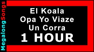 El Koala - Opa Yo Viaze Un Corra 🔴 [1 hora] 🔴 [1 HOUR] ✔️