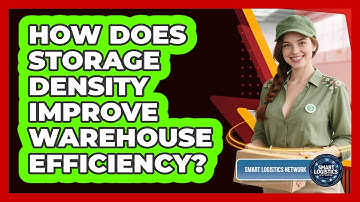 How Does Storage Density Improve Warehouse Efficiency? - Smart Logistics Network