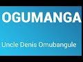 Ogumanga Uncle Denis Omubangule audio