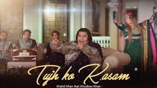 Tujh ko Kasam  | Khalid Khan ft Khusboo Khan | Cosmo Social @psstatusking7847