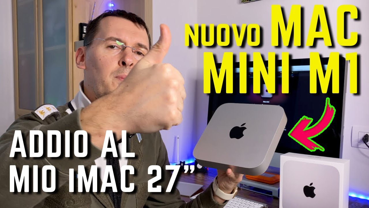 NUOVO MAC MINI M1 addio al mio iMac 27 pollici l'UNBOXING è solo  l'inizio. - Ep. 0 - YouTube