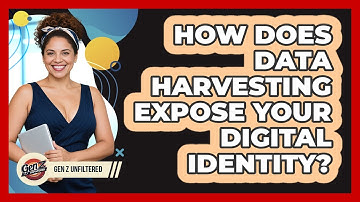 How Does Data Harvesting Expose Your Digital Identity? - Gen Z Unfiltered