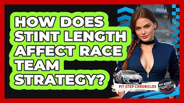 How Does Stint Length Affect Race Team Strategy? - Pit Stop Chronicles