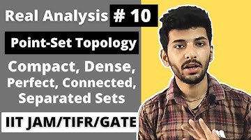 Real Analysis 10 | Compact, Dense, Perfect, Connected Sets | Point set topology in real analysis |