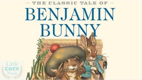 The Tale of Benjamin Bunny by Beatrix Potter - Classic Audiobooks for Kids