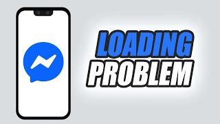 How To Fix Messenger App Loading Problem | Easy & Quick
