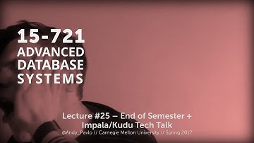 L25 - Apache Impala/Kudu Tech Talk [CMU Database Systems Spring 2017]