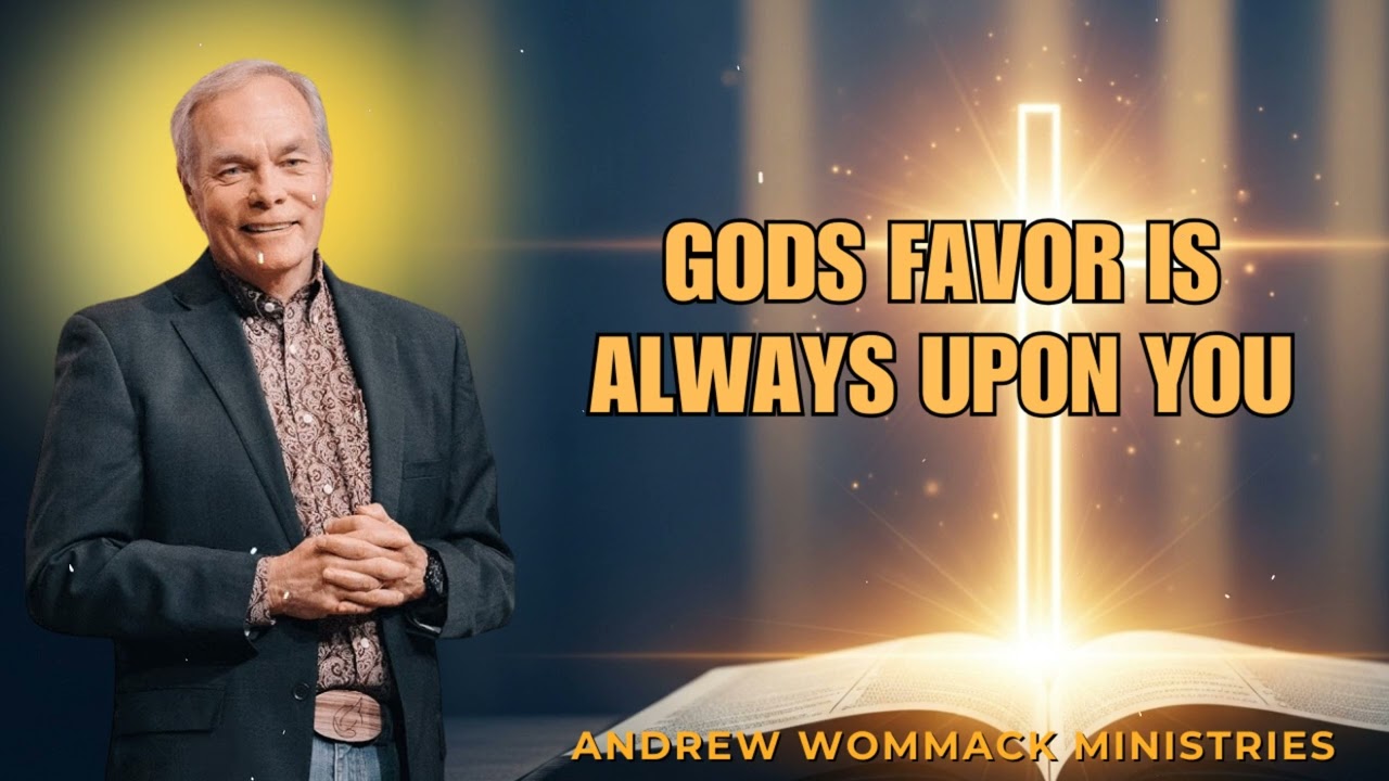Gods Favor Is Always Upon You - Andrew Wommack - POWERFUL SERMON