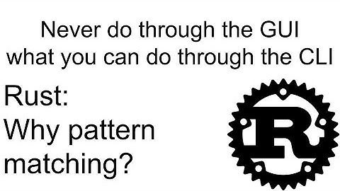 Rust: Why pattern matching?