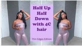 Half Up Half Down with 4C hair | thin edges