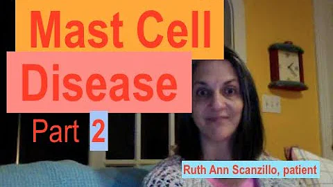 Mast Cell Disease - Part 2      RuthAnnTALKS.