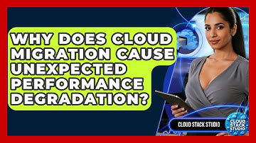 Why Does Cloud Migration Cause Unexpected Performance Degradation? - Cloud Stack Studio
