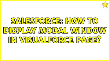 Salesforce: How to display Modal window in visualforce page? (2 Solutions!!)
